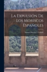 La Expulsion De Los Moriscos Espanoles - Book