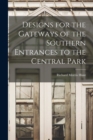 Designs for the Gateways of the Southern Entrances to the Central Park - Book