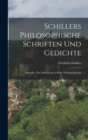 Schillers Philosophische Schriften Und Gedichte : (Auswahl.) Zur Einfuhrung in Seine Weltanschauung - Book