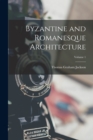 Byzantine and Romanesque Architecture; Volume 1 - Book