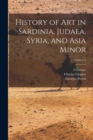 History of Art in Sardinia, Judaea, Syria, and Asia Minor; Volume 2 - Book