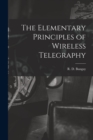 The Elementary Principles of Wireless Telegraphy - Book