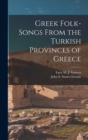 Greek Folk-Songs From the Turkish Provinces of Greece - Book