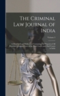 The Criminal Law Journal of India : A Monthly Legal Publication Containing Full Reports of All Reported Criminal Cases of the High Courts and Chief Courts in India; Volume 3 - Book
