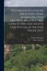 Historisch-politische Bibliothek oder Sammlung von Hauptwerken aus dem Gebiete der Geschichte und Politik alter und neuer Zeit. - Book