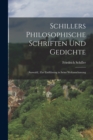Schillers Philosophische Schriften Und Gedichte : (Auswahl.) Zur Einfuhrung in Seine Weltanschauung - Book