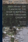 History of the Canon of the Holy Scriptures in the Christian Church; - Book