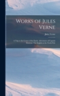Works of Jules Verne : A Trip to the Center of the Earth. Adventures of Captain Hatteras: The English at the North Pole - Book