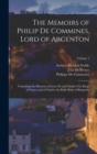 The Memoirs of Philip De Commines, Lord of Argenton : Containing the Histories of Louis XI and Charles Viii, Kings of France and of Charles the Bold, Duke of Burgundy; Volume 1 - Book