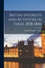 British Interests and Activities in Texas, 1838-1846 - Book