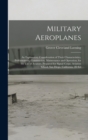 Military Aeroplanes; an Explanatory Consideration of Their Characteristics, Performances, Construction, Maintenance and Operation, for the Use of Aviators. Prepared for Signal Corps. Aviation School, - Book