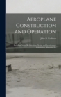 Aeroplane Construction and Operation : Including Notes On Aeroplane Design and Aerodynamic Calculation, Materials, Etc - Book