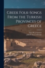 Greek Folk-Songs From the Turkish Provinces of Greece - Book