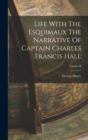 Life With The Esquimaux The Narrative Of Captain Charles Francis Hall; Volume II - Book