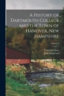 A History of Dartmouth College and the Town of Hanover, New Hampshire; Volume 2 - Book