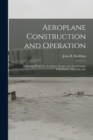 Aeroplane Construction and Operation : Including Notes On Aeroplane Design and Aerodynamic Calculation, Materials, Etc - Book
