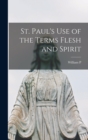 St. Paul's use of the Terms Flesh and Spirit - Book
