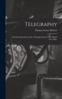 Telegraphy : A Detailed Exposition of the Telegraph System of the British Post Office - Book