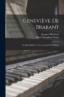 Genevieve De Brabant : An Opera Bouffe, in Two Acts and Six Tableaux - Book