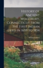 History of Ancient Woodbury, Connecticut From the First Indian Deed in 1659 to 1854 - Book
