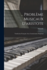 ... Probleme Musicaux D'aristote : Traduction Francaise Avec Commentaire Perpetuel - Book