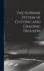 The Supreme System of Cutting and Grading Trousers - Book