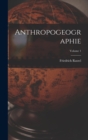 Anthropogeographie; Volume 1 - Book