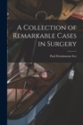A Collection of Remarkable Cases in Surgery - Book