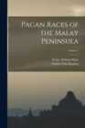 Pagan Races of the Malay Peninsula; Volume 2 - Book