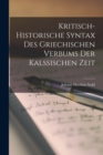Kritisch-Historische Syntax Des Griechischen Verbums Der Kalssischen Zeit - Book