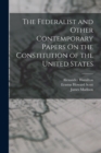The Federalist and Other Contemporary Papers On the Constitution of the United States - Book