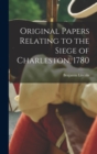 Original Papers Relating to the Siege of Charleston, 1780 - Book