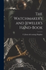 The Watchmaker's and Jeweler's Hand-book - Book