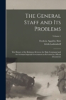 The General Staff and its Problems; the History of the Relations Between the High Command and the German Imperial Government as Revealed by Official Documents; Volume 1 - Book