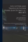 Life, Letters and Travels of Father Pierre-Jean de Smet, s.j., 1801-1873 : Missionary Labors and Adventures Among the Wild Tribes of the North American Indians ... [etc.]; Volume 2 - Book