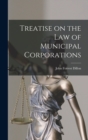 Treatise on the law of Municipal Corporations - Book