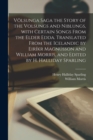 Volsunga saga the story of the Volsungs and Niblungs, with certain songs from the Elder Edda. Translated from the Icelandic by Eirikr Magnusson and William Morris, and edited by H. Halliday Sparling - Book