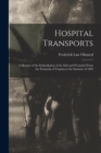 Hospital Transports : A Memoir of the Embarkation of the Sick and Wounded From the Peninsula of Virginia in the Summer of 1862 - Book