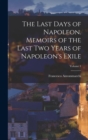 The Last Days of Napoleon. Memoirs of the Last two Years of Napoleon's Exile; Volume 1 - Book