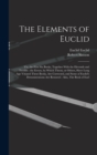 The Elements of Euclid : Viz, the First six Books, Together With the Eleventh and Twelfth: the Errors, by Which Theon, or Others, Have Long ago Vitiated These Books, are Corrected, and Some of Euclid' - Book