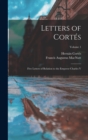 Letters of Cortes : Five Letters of Relation to the Emperor Charles V; Volume 1 - Book