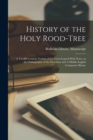 History of the Holy Rood-tree : A Twelfth Century Version of the Cross-legend With Notes on the Orthography of the Ormulum and A Middle English Compassio Mariae - Book