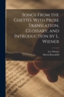 Songs From the Ghetto. With Prose Translation, Glossary, and Introduction by L. Wiener - Book