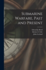 Submarine Warfare, Past and Present - Book