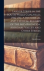 Labour Strife in the South Wales Coalfield, 1910-1911. A Historical and Critical Record of the Mid-Rhondda, Aberdare Valley and Other Strikes - Book