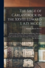 The Siege of Carlaverock in the XXVIII Edward I. A.D. MCCC; With the Arms of the Earls, Barons, and Knights, who Were Present on the Occasion; With a Translation, a History of the Castle, and Memoirs - Book