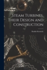 Steam Turbines, Their Design and Construction - Book