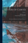 Letters of Cortes : Five Letters of Relation to the Emperor Charles V; Volume 1 - Book