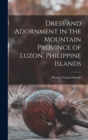 Dress and Adornment in the Mountain Province of Luzon, Philippine Islands - Book