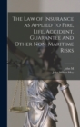 The law of Insurance as Applied to Fire, Life, Accident, Guarantee and Other Non-maritime Risks - Book